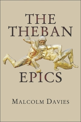 The Theban Epics by Davies, Malcolm