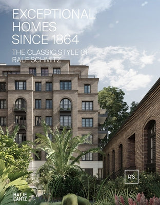 Exceptional Homes Since 1864: The Classic Style of Ralf Schmitz, Volume 2 by Schmitz, Ralf