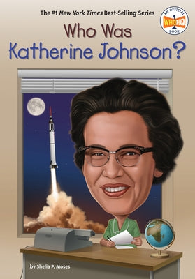Who Was Katherine Johnson? by Moses, Shelia P.