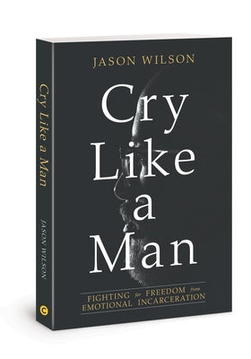 Cry Like a Man by Wilson, Jason