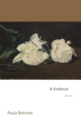 A Violence: Poems by Bohince, Paula