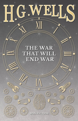 The War That Will End War by Wells, H. G.