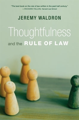 Thoughtfulness and the Rule of Law by Waldron, Jeremy