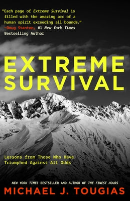 Extreme Survival: Lessons from Those Who Have Triumphed Against All Odds (Survival Stories, True Stories) by Tougias, Michael