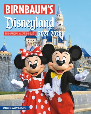 Birnbaum's 2027-2028 Disneyland Resort: The Official Vacation Guide by Birnbaum Guides