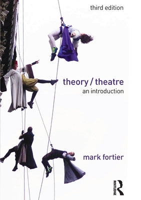 Theory/Theatre: An Introduction by Fortier, Mark