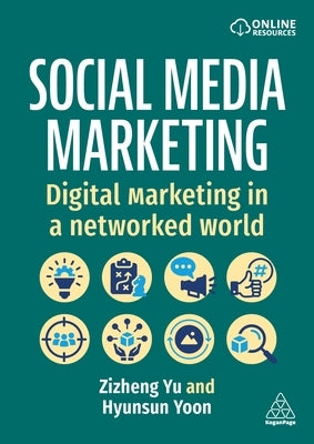 Social Media Marketing: Digital Marketing in a Networked World by Yu, Zizheng