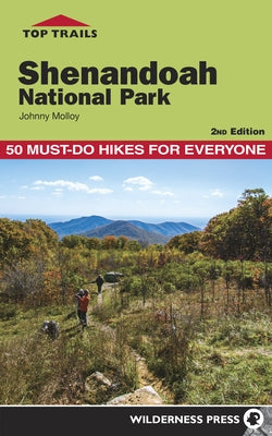 Top Trails: Shenandoah National Park: 50 Must-Do Hikes for Everyone by Molloy, Johnny