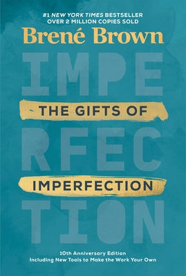 The Gifts of Imperfection: 10th Anniversary Edition: Features a New Foreword and Brand-New Tools by Brown, Bren&#195;&#169;