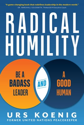 Radical Humility Be a Badass L by Koenig, Urs