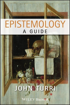Epistemology: A Guide by Turri, John