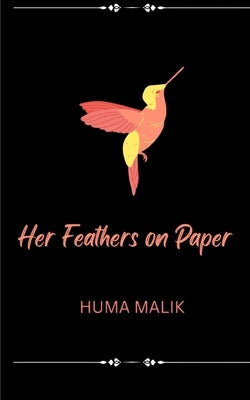 Her Feathers on Paper by Malik, Huma