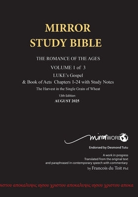 Paperback AUGUST 2025 UPDATE Volume 1 LUKE's Gospel & Acts 1-24 with Commentary 13th Edition 696p MIRROR STUDY BIBLE: Dr. Luke's brilliant account of by Du Toit, Francois