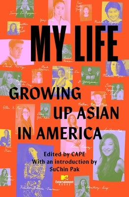 My Life: Growing Up Asian in America by Cape (Coalition of Asian Pacifics in Ent