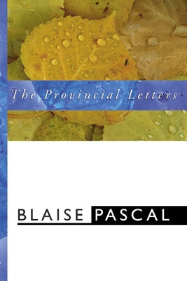 The Provincial Letters by Pascal, Blaise