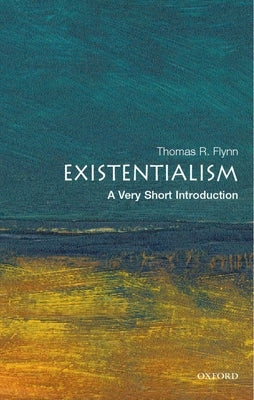 Existentialism: A Very Short Introduction by Flynn, Thomas