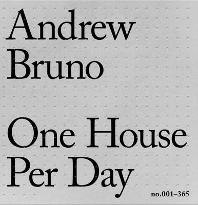 One House Per Day No.001-365 by Bruno, Andrew