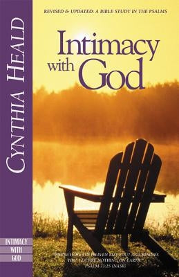 Intimacy with God: Revised and Updated: A Bible Study in the Psalms by Heald, Cynthia