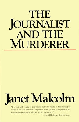 The Journalist and the Murderer by Malcolm, Janet