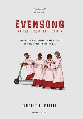 Evensong - Notes from the Choir by Popple, Timothy E.