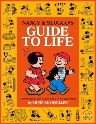 Nancy and Sluggo's Guide to Life: Comics about Money, Food, and Other Essentials by Bushmiller, Ernie