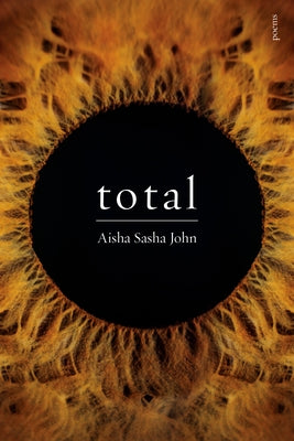total: poems by Sasha John, Aisha