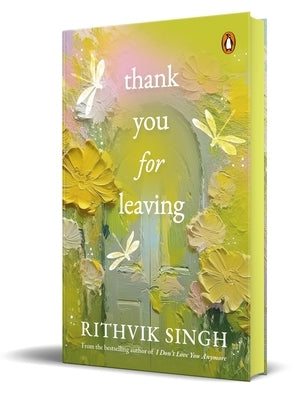 Thank You for Leaving (Hb Edition): Learning to Be Okay with Saying Goodbye by Singh, Rithvik