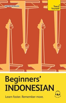 Beginners' Indonesian: Learn Faster. Remember More. by Widagdo, Safitri