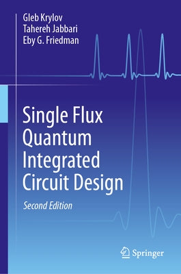 Single Flux Quantum Integrated Circuit Design by Krylov, Gleb