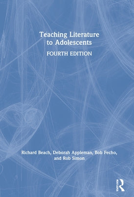 Teaching Literature to Adolescents by Beach, Richard