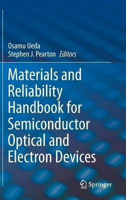 Materials and Reliability Handbook for Semiconductor Optical and Electron Devices by Ueda, Osamu