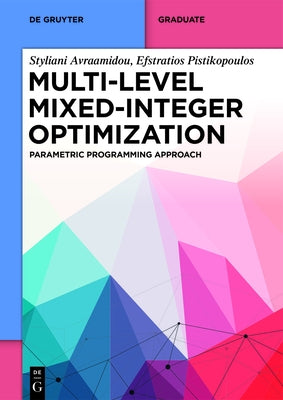 Multi-Level Mixed-Integer Optimization: Parametric Programming Approach by Avraamidou, Styliani