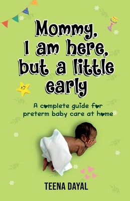 Mommy, I am here, but a little early by Dayal, Teena