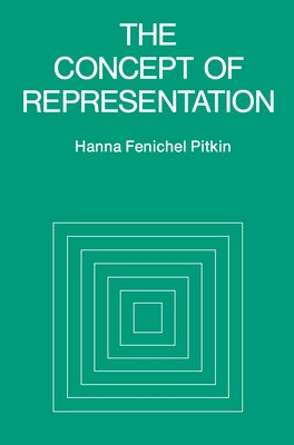 The Concept of Representation by Pitkin, Hanna F.