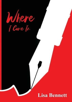 Where I Come In by Bennett, Lisa G.