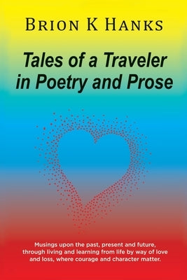 Tales of a Traveler in Poetry and Prose by Hanks, Brion K.