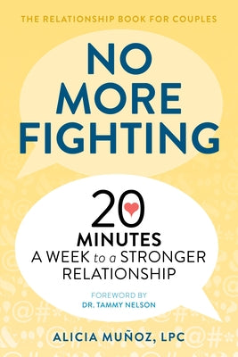 No More Fighting: The Relationship Book for Couples: 20 Minutes a Week to a Stronger Relationship by Mu?oz, Alicia