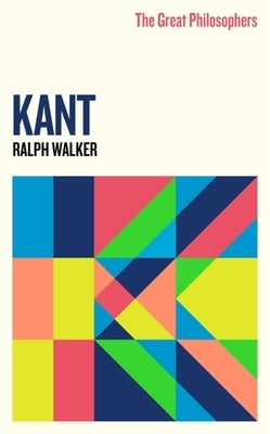 The Great Philosophers: Kant by Walker, Ralph