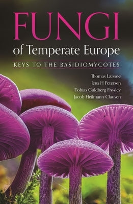 Fungi of Temperate Europe: Keys to the Basidiomycotes by LÃ¦ssÃ¸e, Thomas