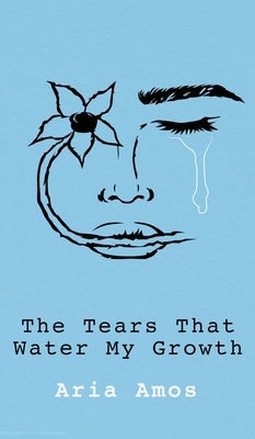 The Tears That Water My Growth by Amos, Aria