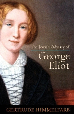 The Jewish Odyssey of George Eliot by Himmelfarb, Gertrude