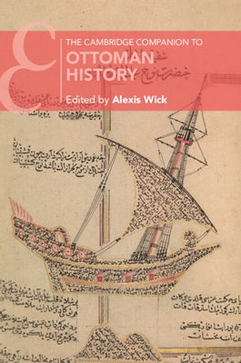 The Cambridge Companion to Ottoman History by Wick, Alexis