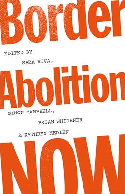 Border Abolition Now by Riva, Sara