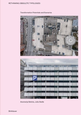 Rethinking Obsolete Typologies: Transformation Potentials and Scenarios by Batista, Anamarija