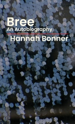 Bree: An Autobiography by Bonner, Hannah