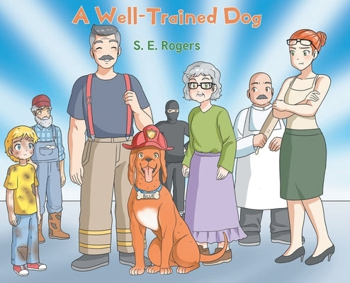 A Well-Trained Dog by Rogers, S. E.