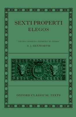 Sexti Properti Elegi by Heyworth, S. J.