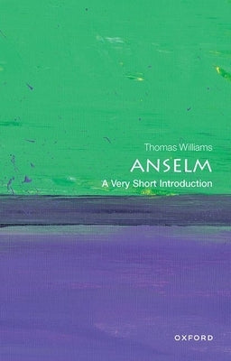 Anselm: A Very Short Introduction by Williams, Thomas