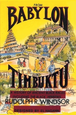 From Babylon to Timbuktu: A History of the Ancient Black Races Including the Black Hebrews by Windsor, Rudolph R.