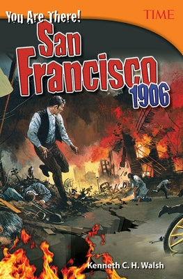 You Are There! San Francisco 1906 by Walsh, Kenneth